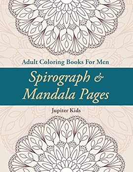 Paperback Spirograph & Mandala Pages: Adult Coloring Books For Men Book