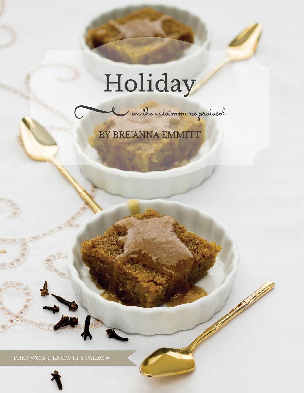 Holiday on the Autoimmune Protocol: They won't know it's paleo: A Full-Color Holiday Menu