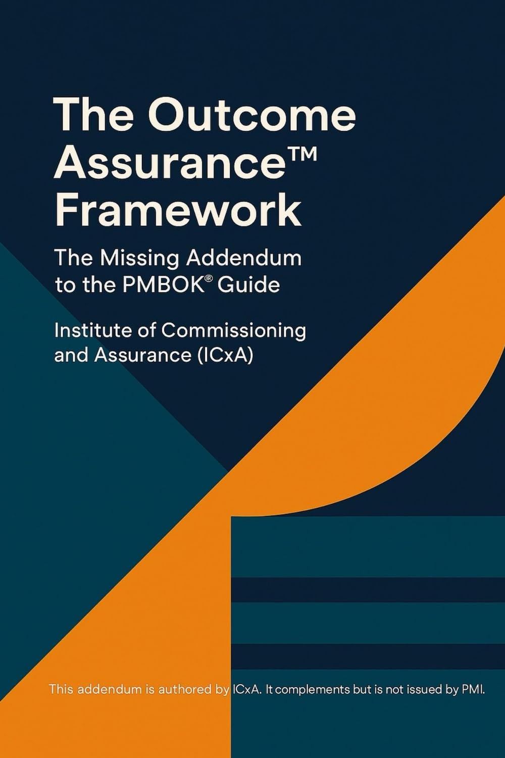 PMBOK®: The Missing Addendum: The Outrcome Assurance™ Framework