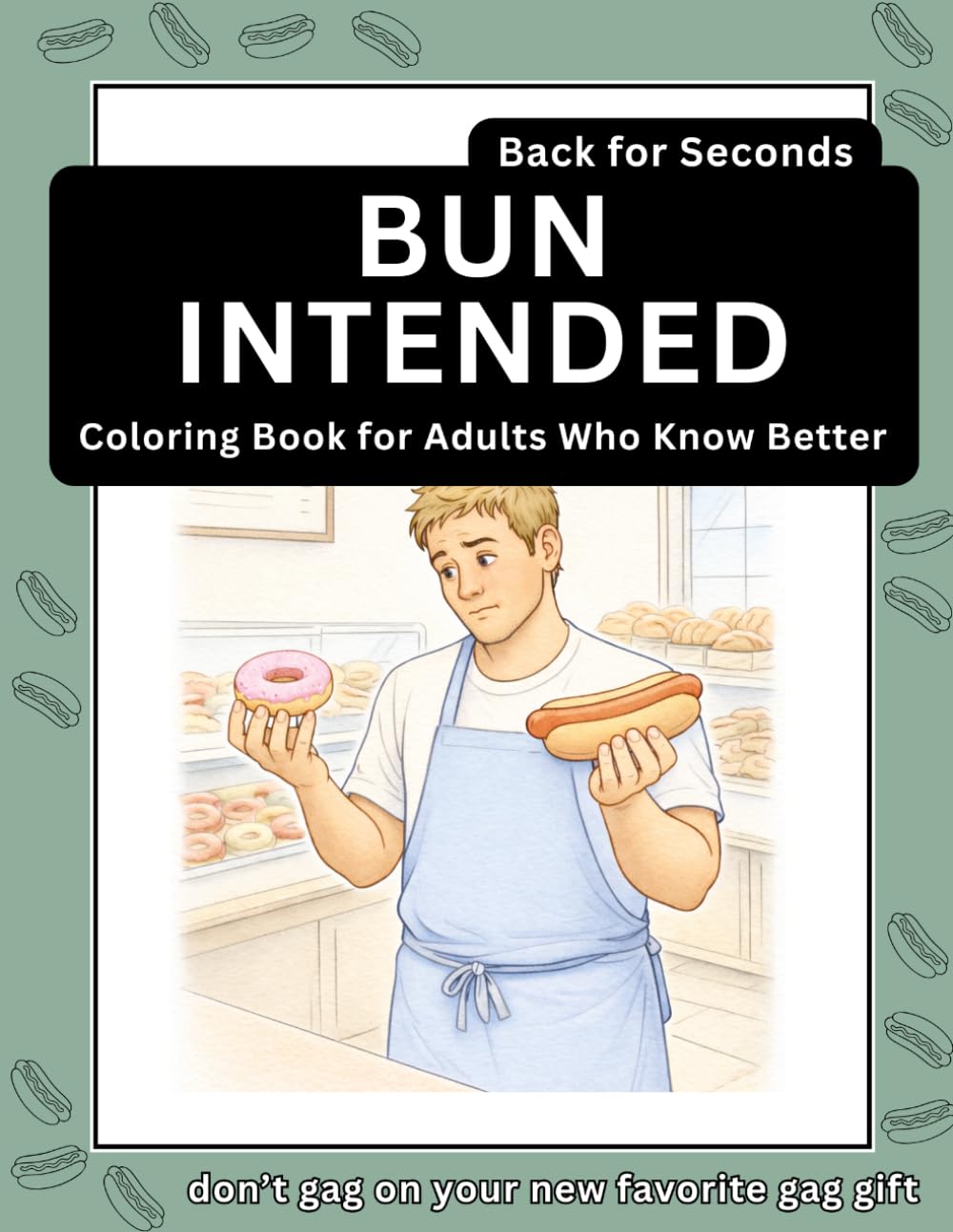 BUN INTENDED | Coloring Book for Adults Who Know Better | Back for Seconds: don't gag on your new favorite gag gift