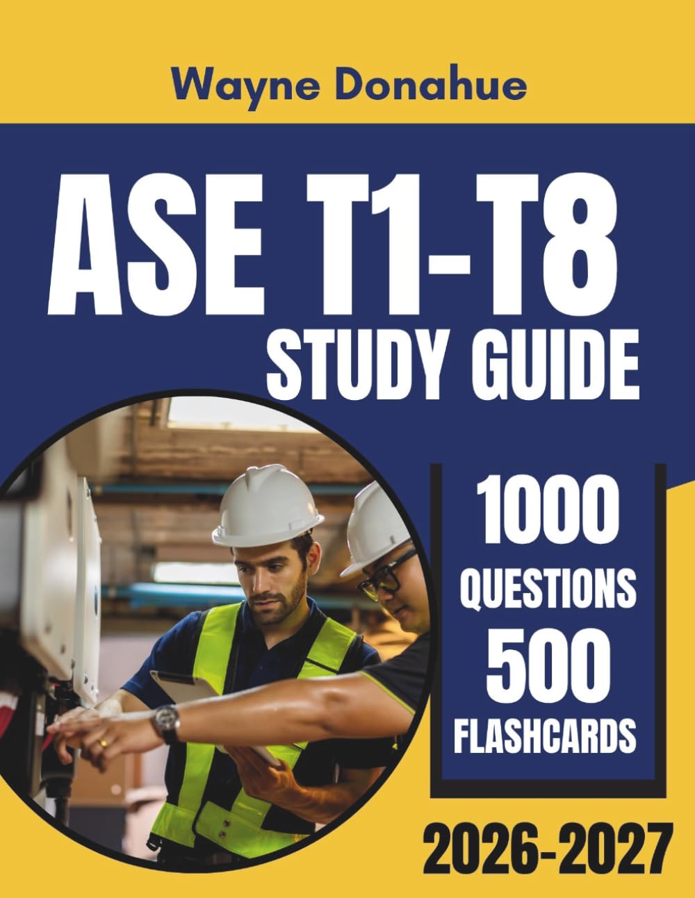 ASE T1-T8 Study Guide 2026-2027: Master All 8 Medium Heavy Truck Exams with Comprehensive Chapter Reviews, 1,000 Practice Questions and 500 Flashcards