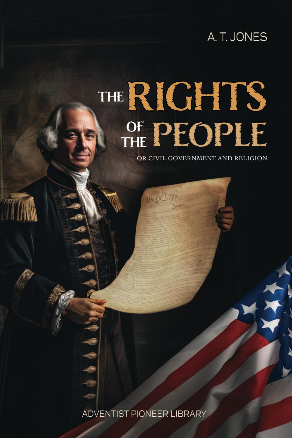 The Rights of the People: or Civil Government and Religion