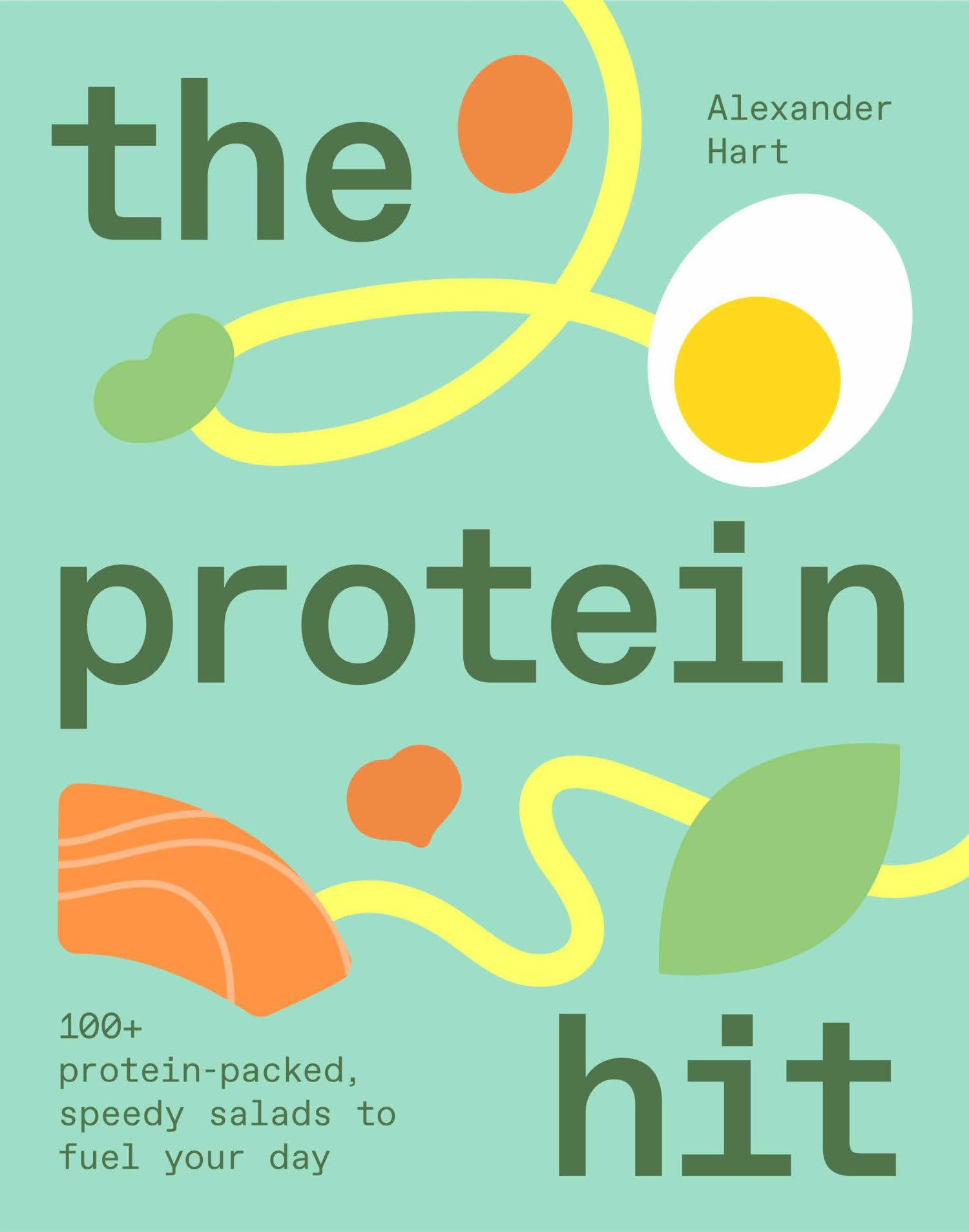 The Protein Hit: 100+ protein-packed, speedy salads to fuel your day