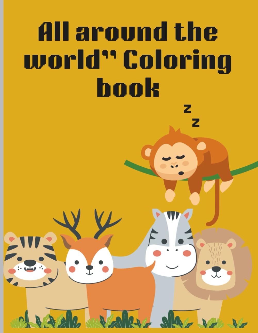 All around the world, colouring books: A–Z Animals Around the World (For Ages 3–5)