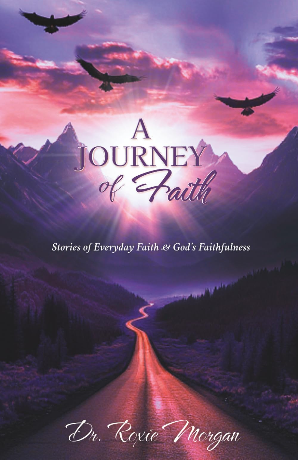 A Journey of Faith: Stories of Everyday Faith & God’s Faithfulness - Full Color Edition