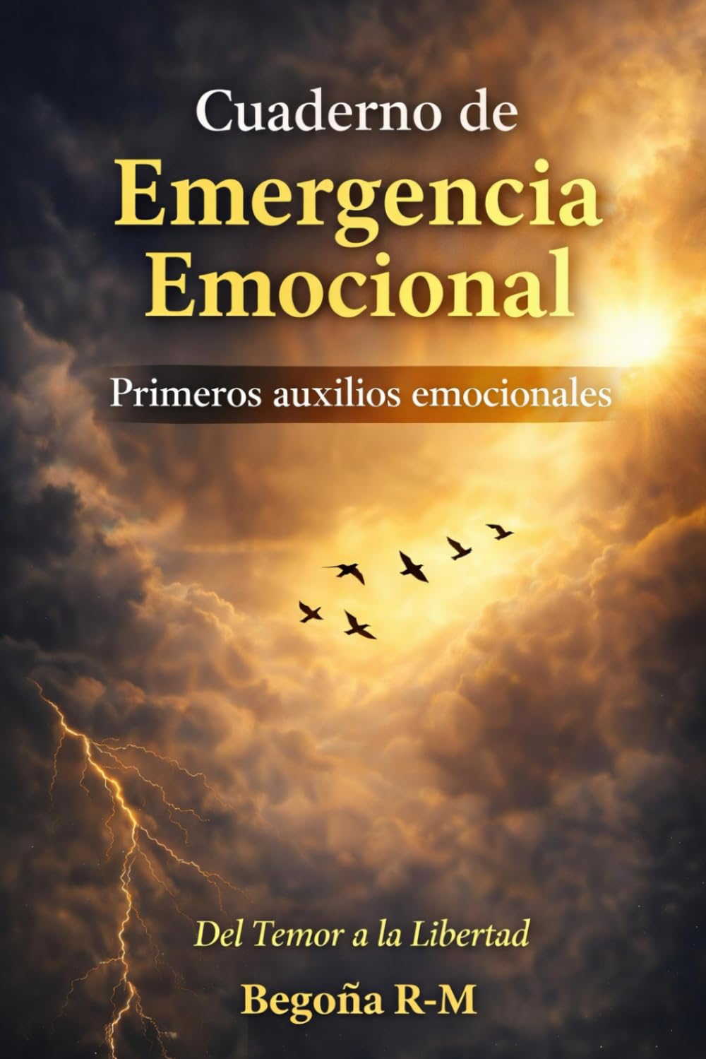 Cuaderno de Emergencia Emocional: Primeros auxilios emocionales · Del Temor a la Libertad