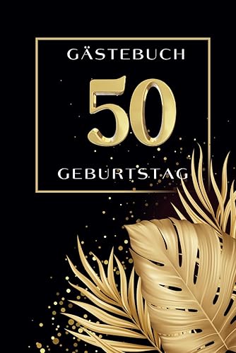 Gästebuch 50. Geburtstag: Gästebuch zum 50. Geburtstag zum Ausfüllen I Geschenk für Frauen und Männer zum 50. Geburtstag I Buch zum Eintragen von Glückwünschen, Fotos und tolle Erinnerungen