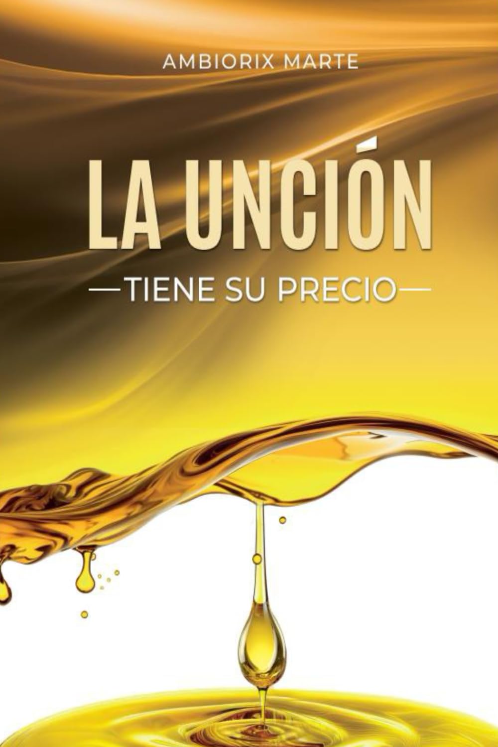 La unción tiene su precio (Spanish Edition)