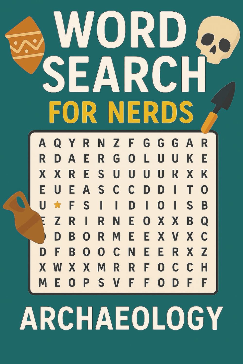 Word Search For Nerds - Archaeology: Word Search for Nerds is where logic meets curiosity. Each volume blends the joy of word puzzles with the thrill of discovery. (Word Search For Nerds Series)