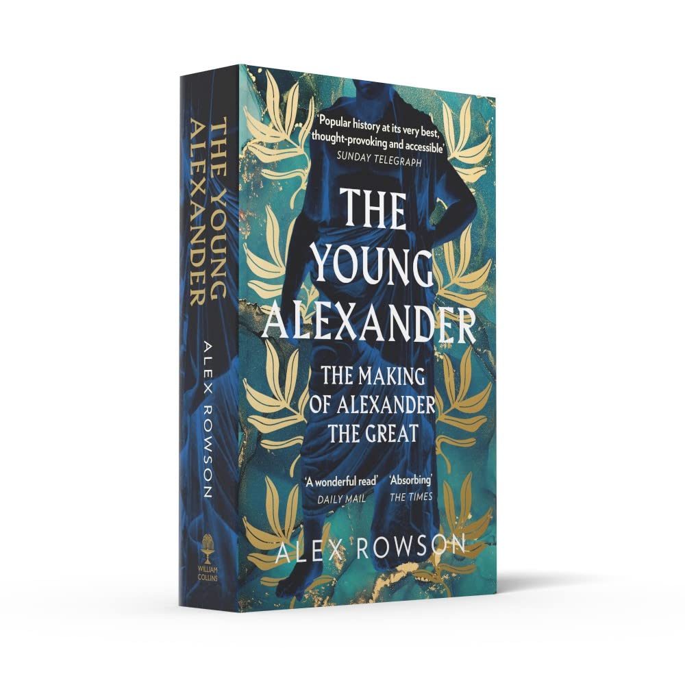 The Young Alexander: The Making of Alexander the Great. A Fascinating Biography