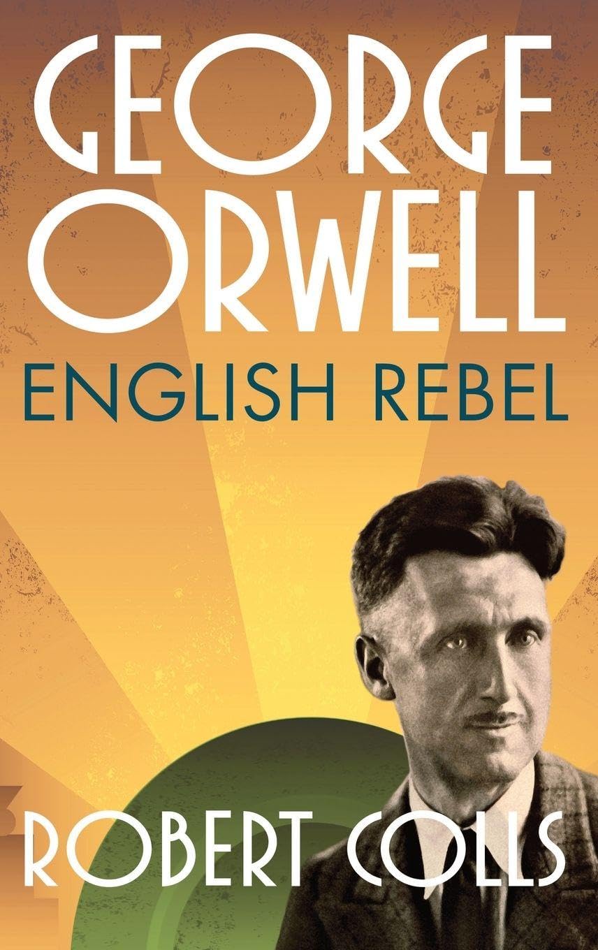 George Orwell English Rebel by Robert  Colls (Hardback Book)