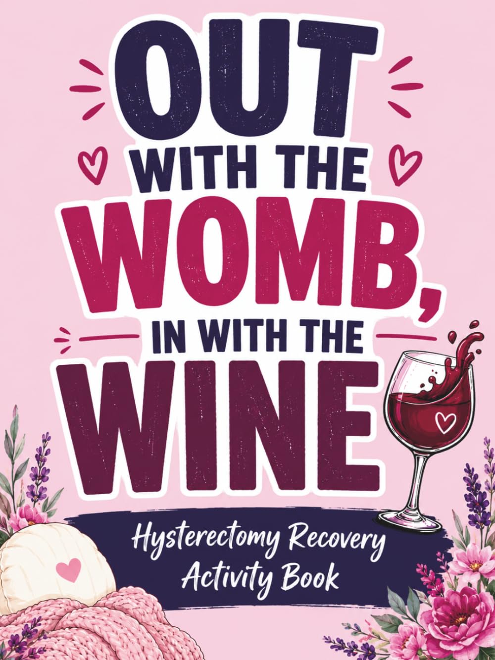 The Hysterectomy Recovery Companion: A Thoughtful, Personal Gift Filled with Comforting Messages, Coloring Pages & Gentle Activities