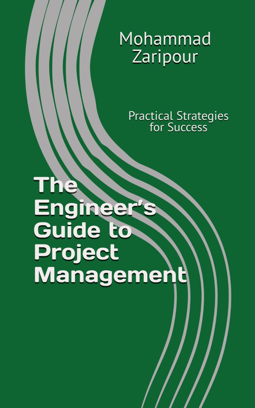 The Engineer’s Guide to Project Management: Practical Strategies for Success