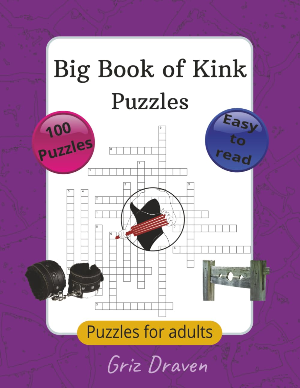 Big Book of Kink Puzzles: Crossword, Wordsearch, and Missing Vowel puzzles in the kink, fetish, and sexuality theme for adults | 8.5x11 inches, 100 puzzles... Fun for gag gift or open minded friends.