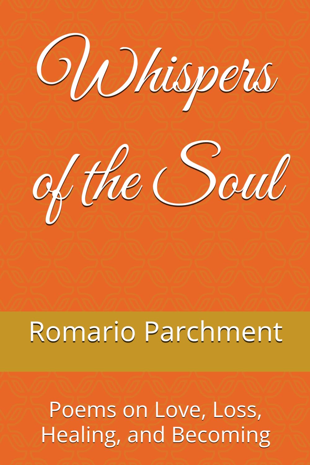 Whispers of the Soul: Poems on Love, Loss, Healing, and Becoming