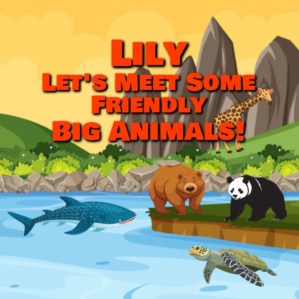 Lily Let’s Meet Some Friendly Big Animals!