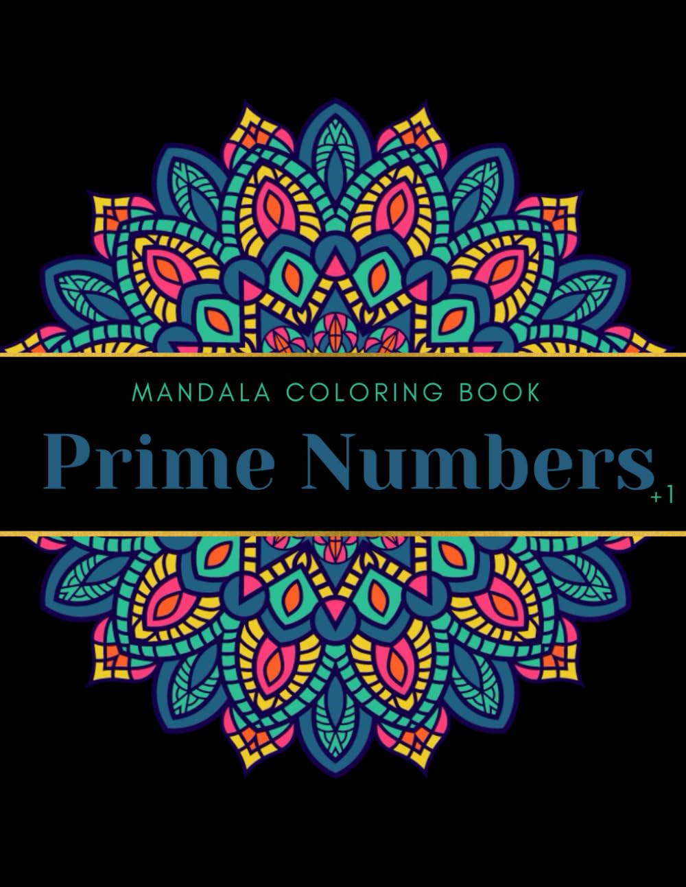 Prime Numbers Mandala Coloring Book: Stress Relieving Mandala and Prime Numbers, Learn and Relax