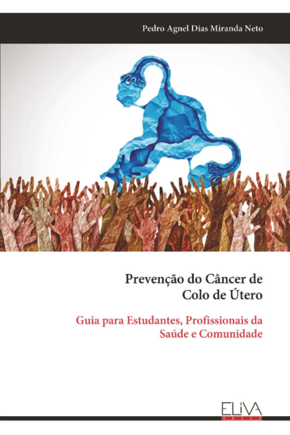 Prevenção do Câncer de Colo de Útero: Guia para Estudantes, Profissionais da Saúde e Comunidade