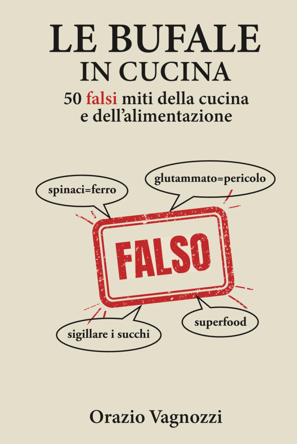 Le bufale in cucina: 50 falsi miti della cucina e dell'alimentazione