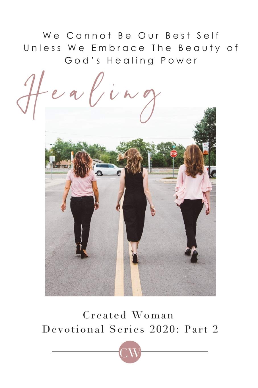 Healing: Created Woman Devotional Series 2020: Part 1 (Created Woman Devotional Series 1)