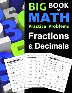 Big Book of Math Practice Problems Fractions and Decimals: Practice Workbook on Fractions and Decimals with Solutions - Includes Fraction and Decimal ... Comparing, Rounding, Percent and more