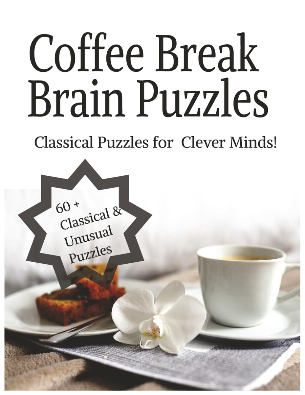 Coffee Break Brain Puzzles: Classic Puzzles For Clever Minds!
