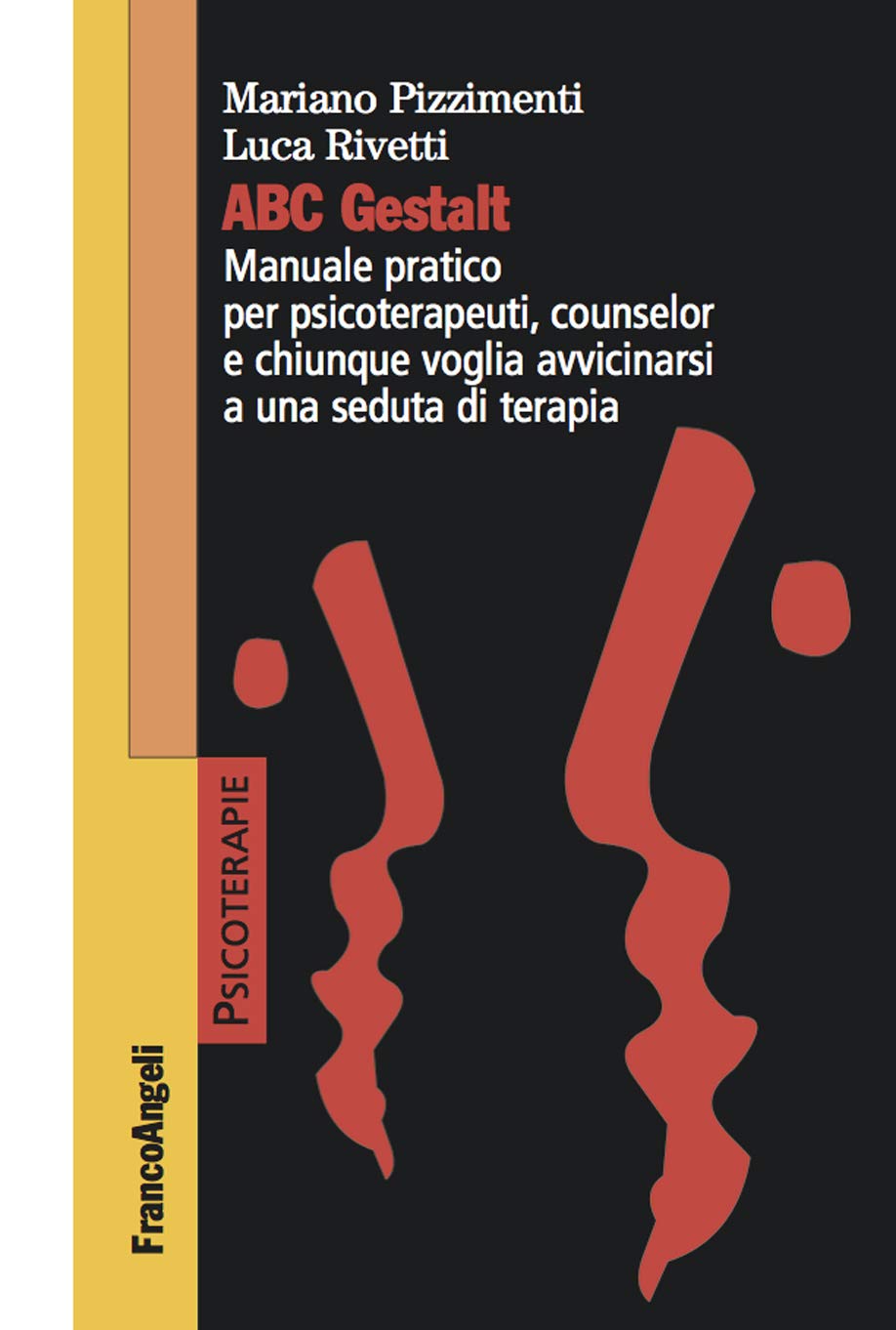 ABC Gestalt: Manuale pratico per psicoterapeuti, counselor e chiunque voglia avvicinarsi a una seduta di terapia (Italian Edition)