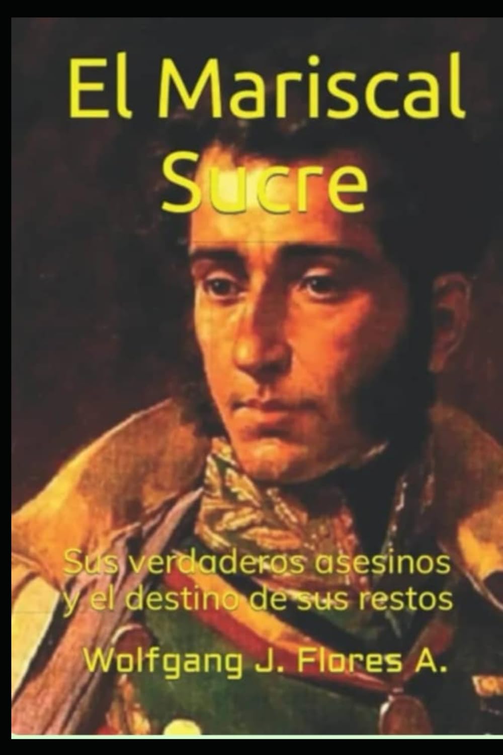 El Mariscal Sucre: sus verdaderos asesinos y el destino de sus restos