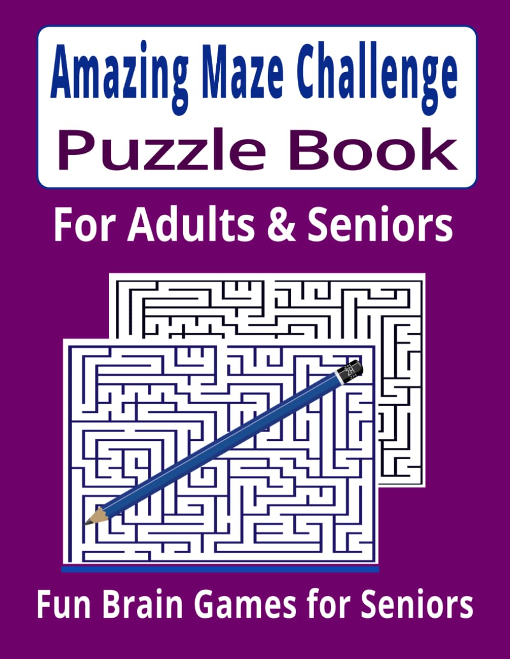 Maze Challenge Puzzle Book for Adults & Seniors: 100 Fun Mazes | Easy to Hard Levels | Large Print Brain Games with Solutions