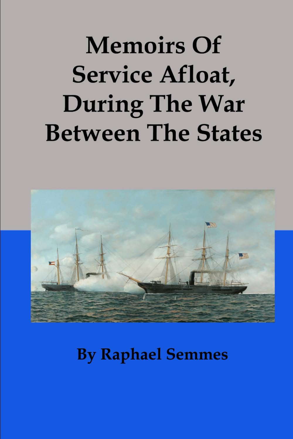 Memoirs Of Service Afloat, During The War Between The States