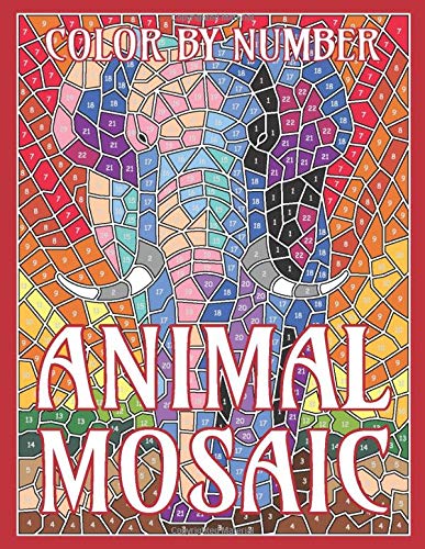 ANIMAL MOSAIC Color By Number: Activity Puzzle Coloring Book for Adults Relaxation & Stress Relief