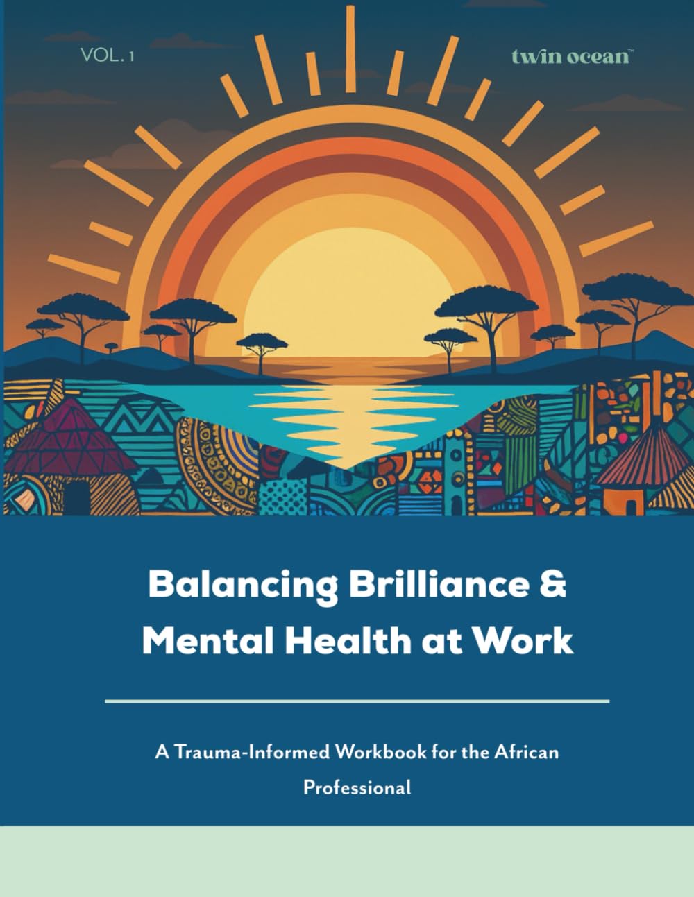 Balancing Brilliance and Mental Health at Work: A Trauma-informed Workbook for the African Professional
