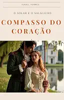 Compasso do Coração: O solar e o Salgueiro: 1