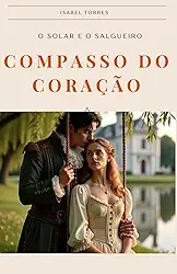 Compasso do Coração: O solar e o Salgueiro: 1