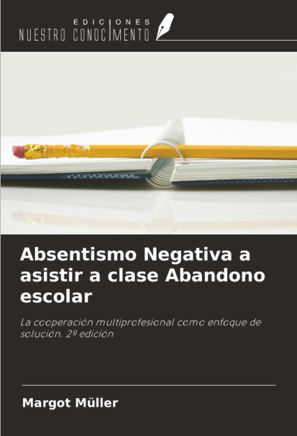 Absentismo Negativa a asistir a clase Abandono escolar: La cooperación multiprofesional como enfoque de solución. 2ª edición
