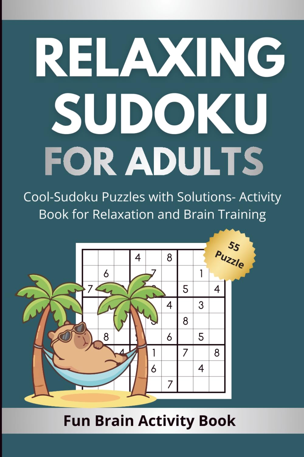 Relaxing Sudoku for Adults: 55 Beginner-Friendly Puzzles with Full Solutions | Perfect for, Adults, Seniors, Mindfulness & Daily Brain Exercise