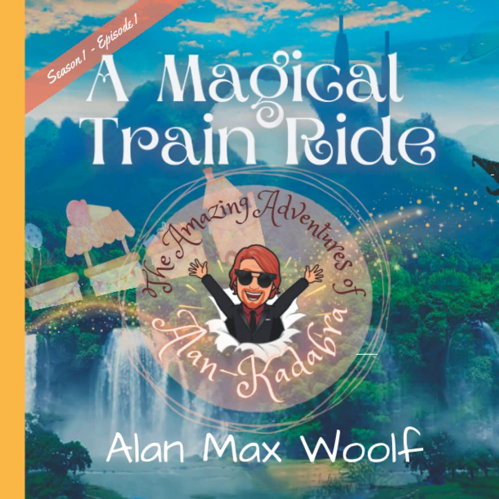 A Magical Train Ride with Alan-Kadabra: The Amazing Adventures of Alan-Kadabra, English by Magic | Teaching Values to Kids by Magic | Build & Perform ... | 8.5" x 8.5" | Premium Color | 59 pages Paperback – Large Print, 19 September 2022