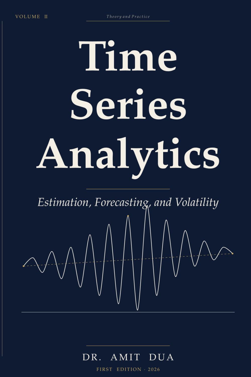 Time Series Analytics: Estimation, Forecasting, and Volatility — Volume II (Time Series Analytics: Theory and Python Practice)