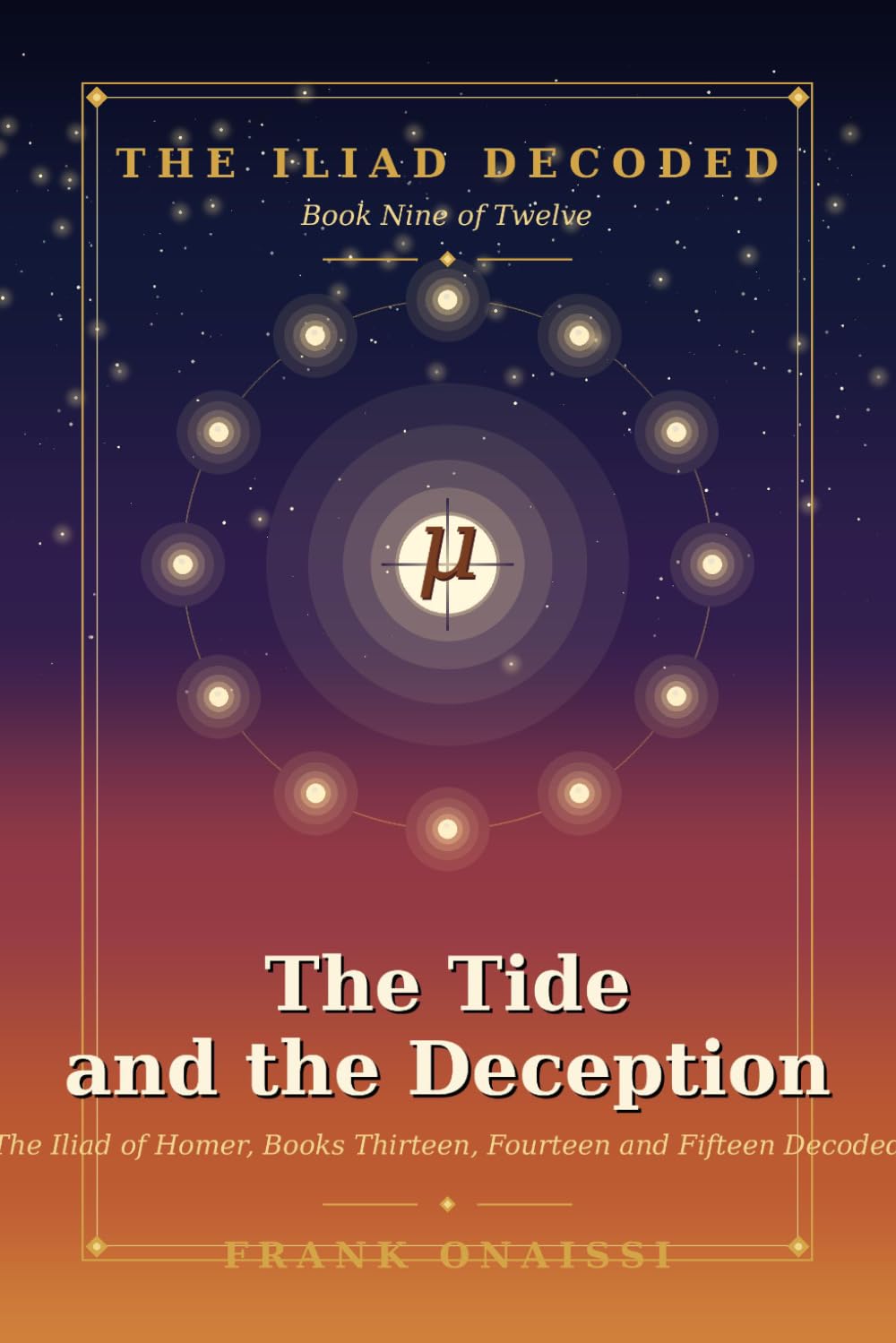 The Tide and the Deception: The Iliad of Homer, Books Thirteen, Fourteen and Fifteen Decoded — A Verse-by-Verse Esoteric Reading in the Tradition of Neville Goddard