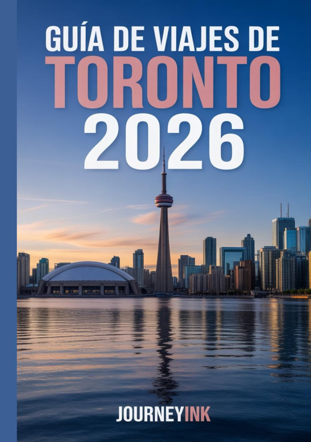 Guía De Viajes De Toronto 2026: Una guida per esploratori moderni ai monumenti, ai quartieri e alle avventure di Toront