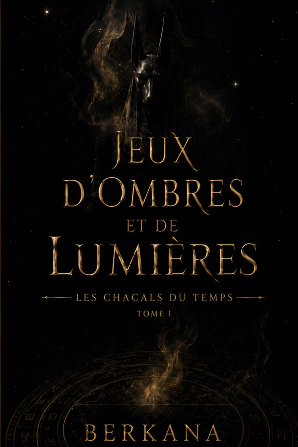 JEUX D'OMBRES ET DE LUMIÈRES - Tome 1 : Les Chacals du Temps