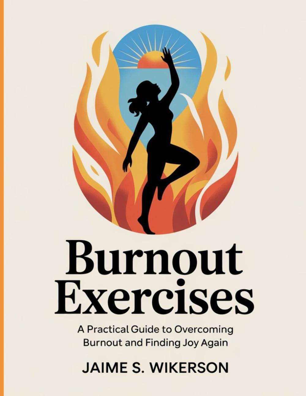 Burnout Exercises: A Practical Guide to Overcoming Burnout and Finding Joy Again