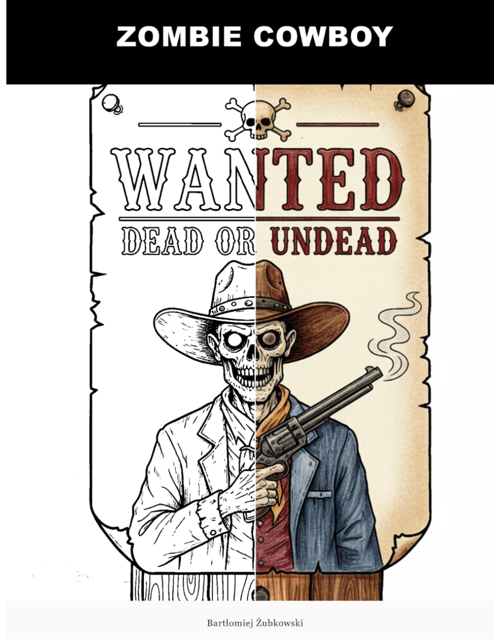 Zombie Cowboy: A Gritty Weird West Horror Coloring Book for Adults | Macabre Undead Frontier Art & Spooky Scenes | Stress Relief & Relaxation