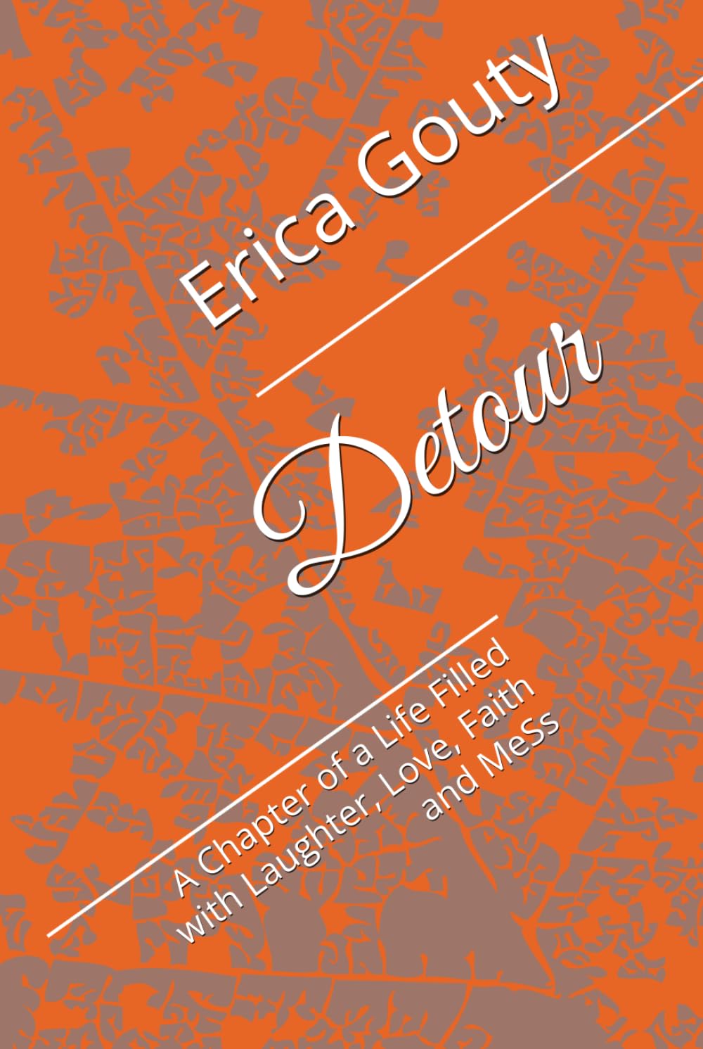 Detour: A Memoir of a Life Filled with Laughter, Love, Faith and MeSs (A Becoming Experience)