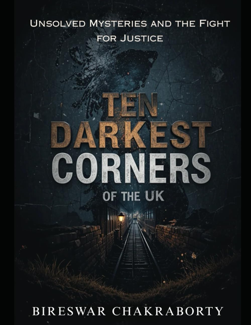 Ten Darkest Corners of the UK : Unsolved Mysteries and the Fight for Justice: A gripping investigative true crime book that explores Britain’s most ... cases, (Real Cases That Still Haunt Us)