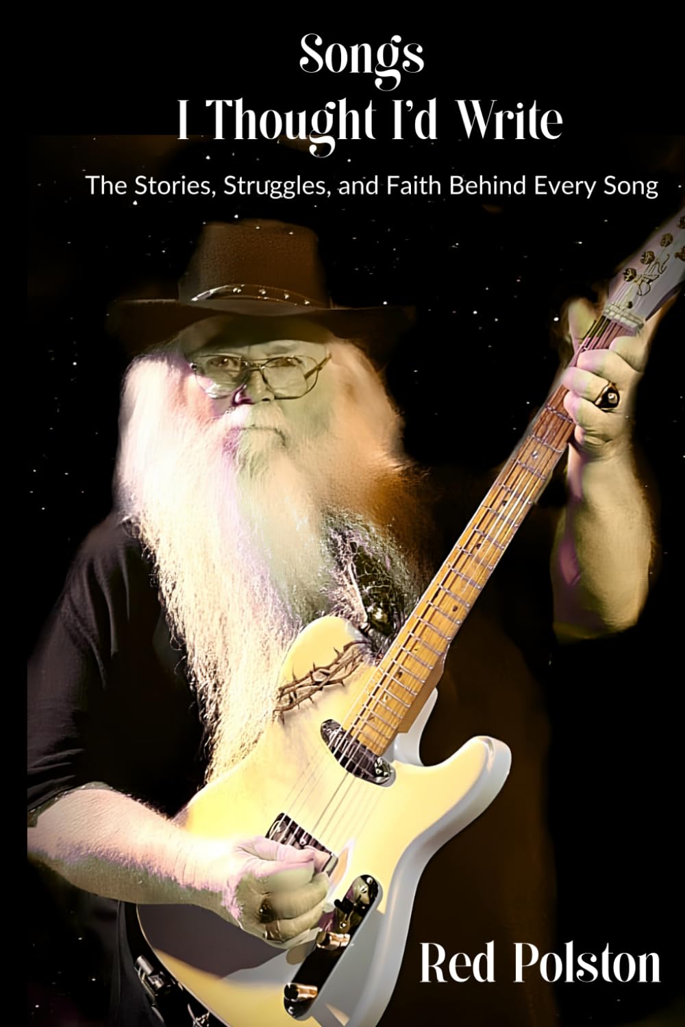 Songs I Thought I'd Write: The Stories, Struggles, and Faith Behind Every Song