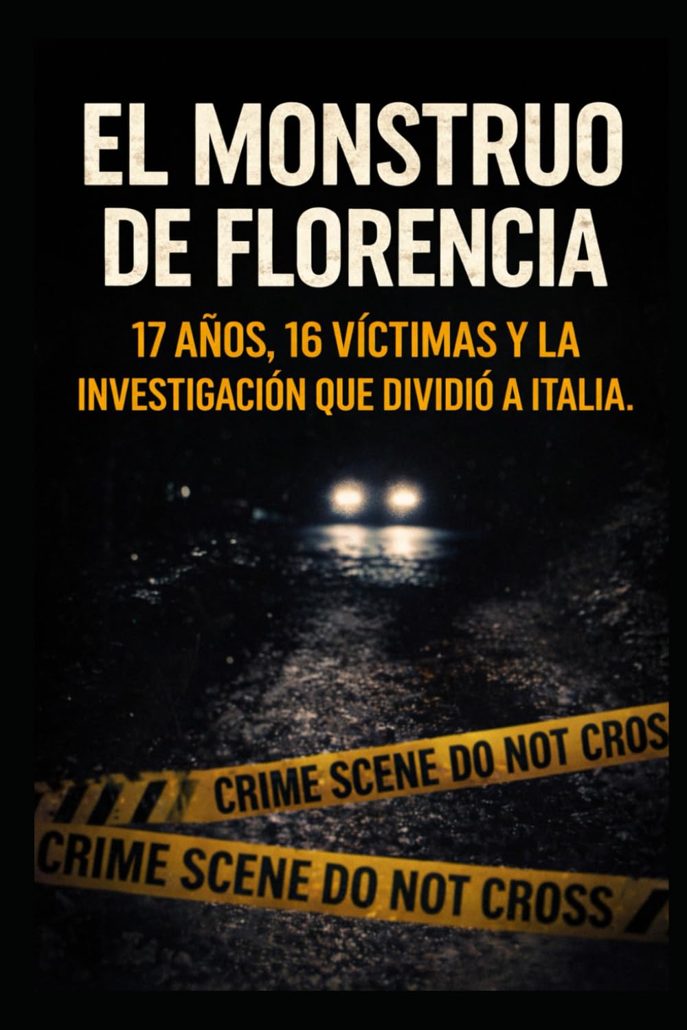 El Monstruo de Florencia: 17 años, 16 víctimas y la investigación que dividió a Italia.