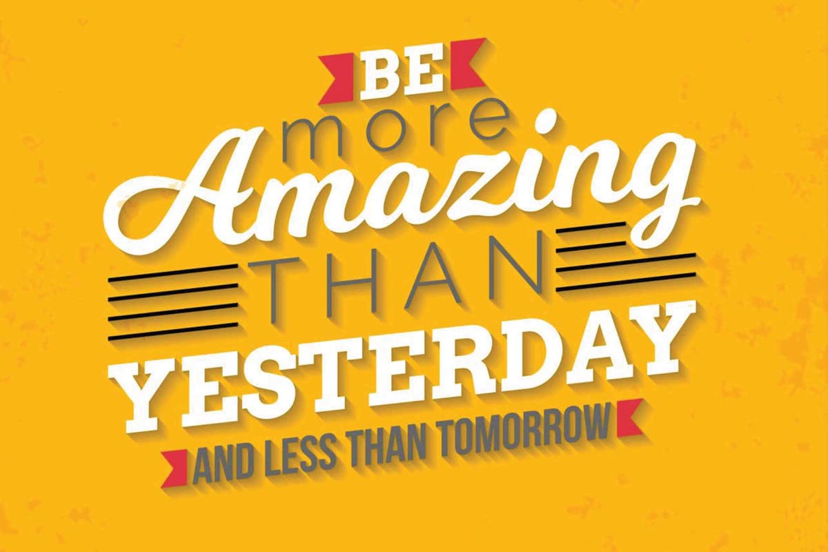 Decorative Poster | Print Hubz Meaningful Quotation Be More Amazing Than Yesterday & Less Than Tomorrow | 1Pc