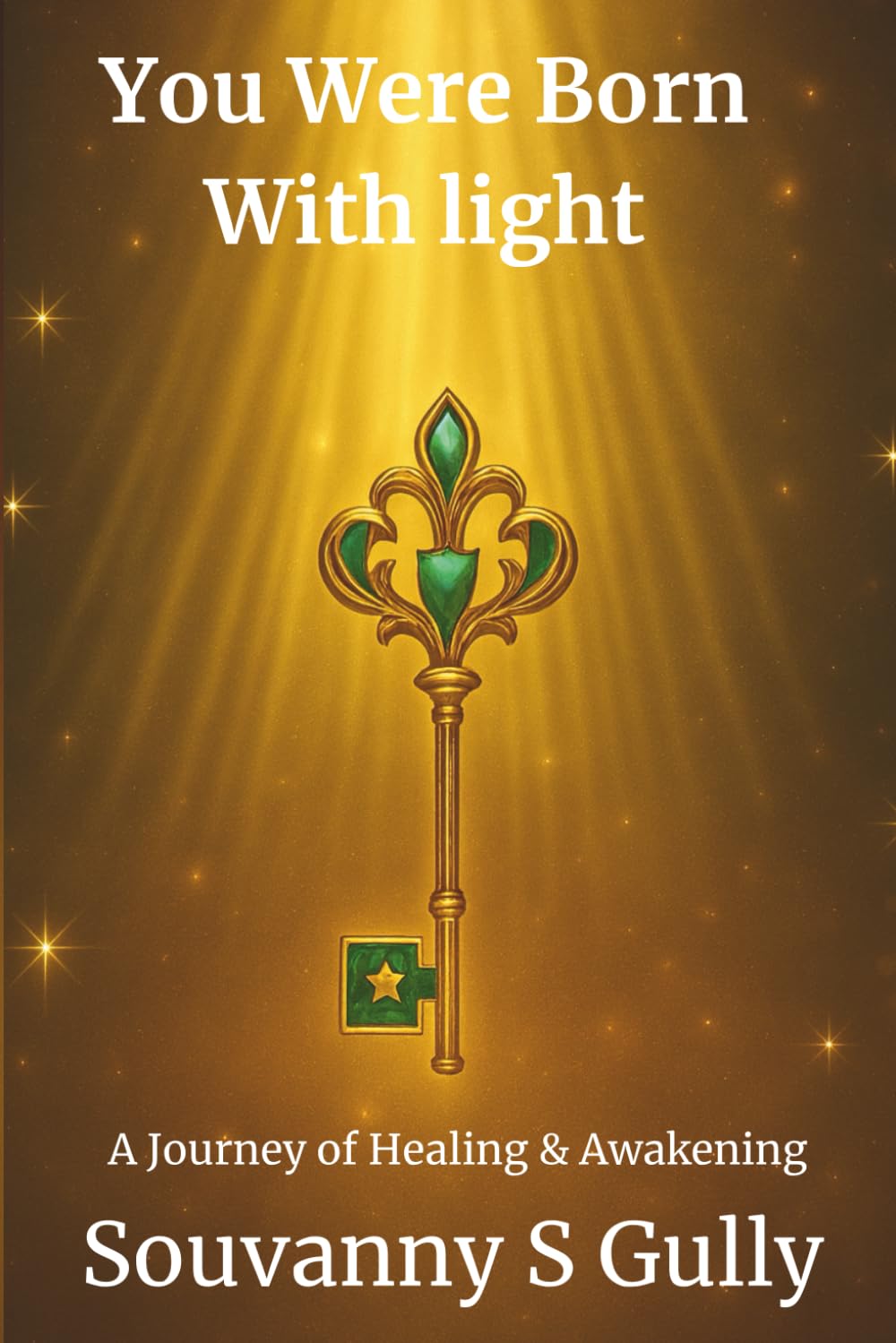 YOU WERE BORN WITH LIGHT: A JOURNEY OF HEALING & AWAKENING
