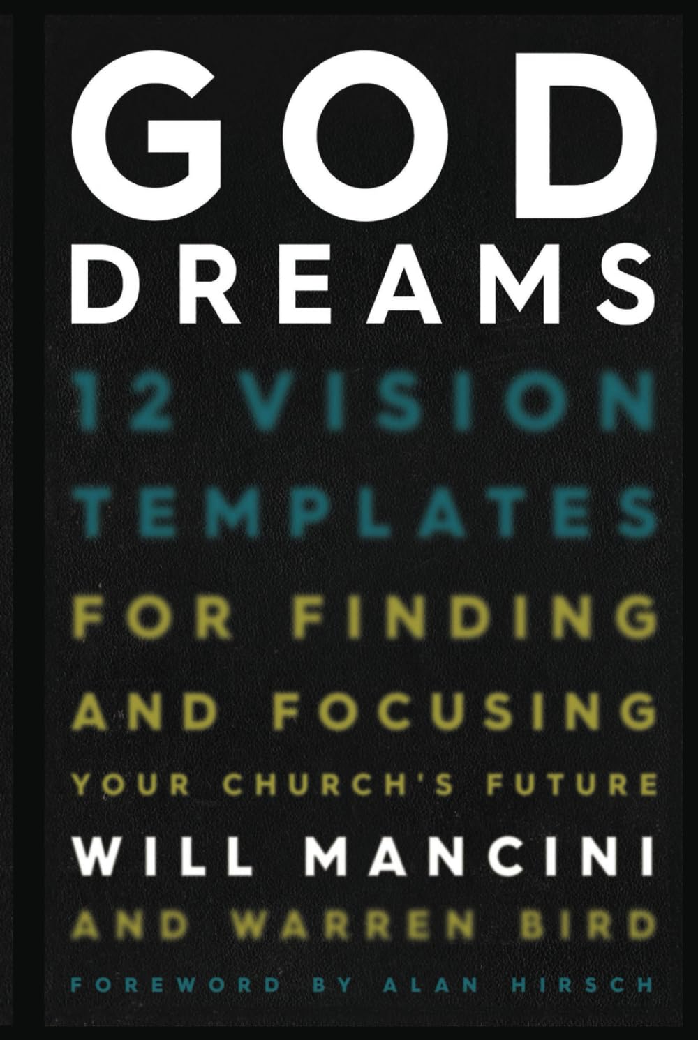 God Dreams: 12 Vision Templates for Finding and Focusing Your Church's Future